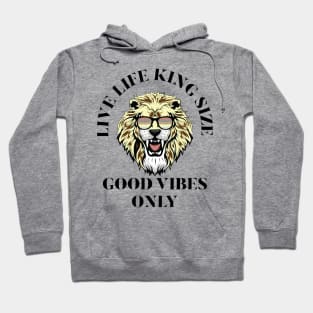 LIVE LIFE KING SIZE GOOD VIBEZS ONLY, LION KING Hoodie